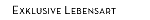 Exklusive Lebensart